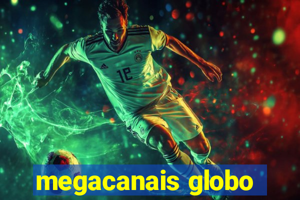 megacanais globo